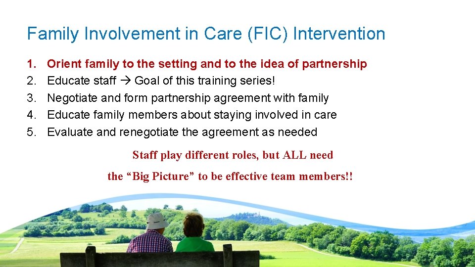 Family Involvement in Care (FIC) Intervention 1. 2. 3. 4. 5. Orient family to