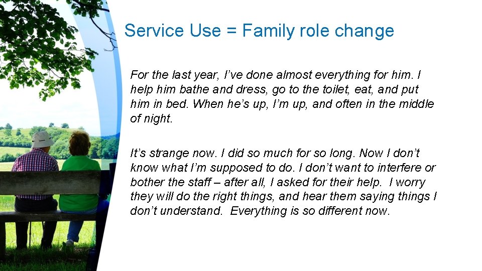 Service Use = Family role change For the last year, I’ve done almost everything