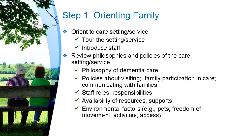 Step 1. Orienting Family v Orient to care setting/service ü Tour the setting/service ü