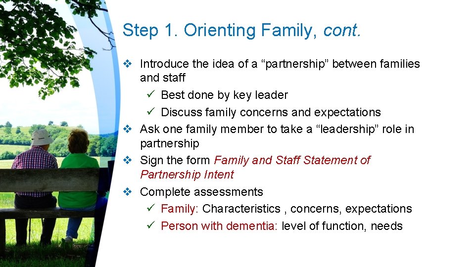 Step 1. Orienting Family, cont. v Introduce the idea of a “partnership” between families