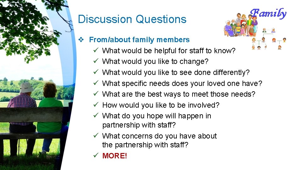 Discussion Questions v From/about family members ü What would be helpful for staff to