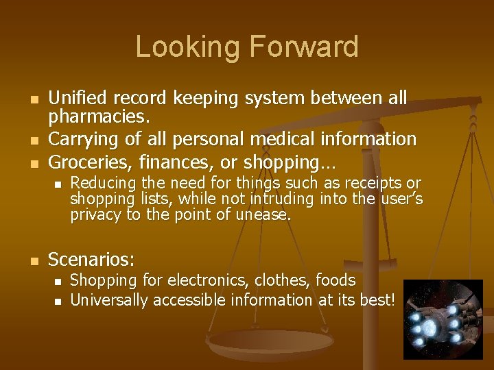 Looking Forward n n n Unified record keeping system between all pharmacies. Carrying of