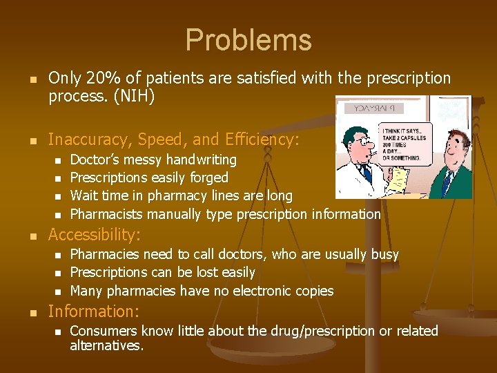 Problems n n Only 20% of patients are satisfied with the prescription process. (NIH)