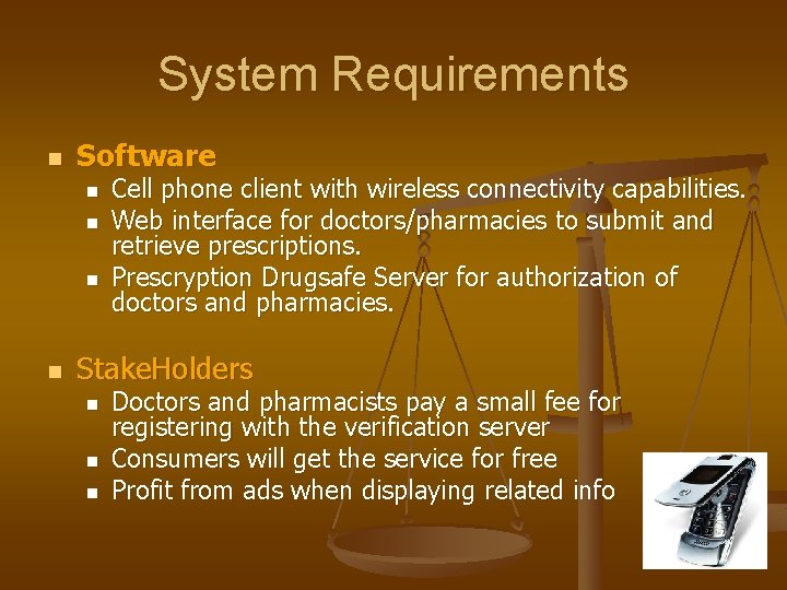 System Requirements n Software n n Cell phone client with wireless connectivity capabilities. Web