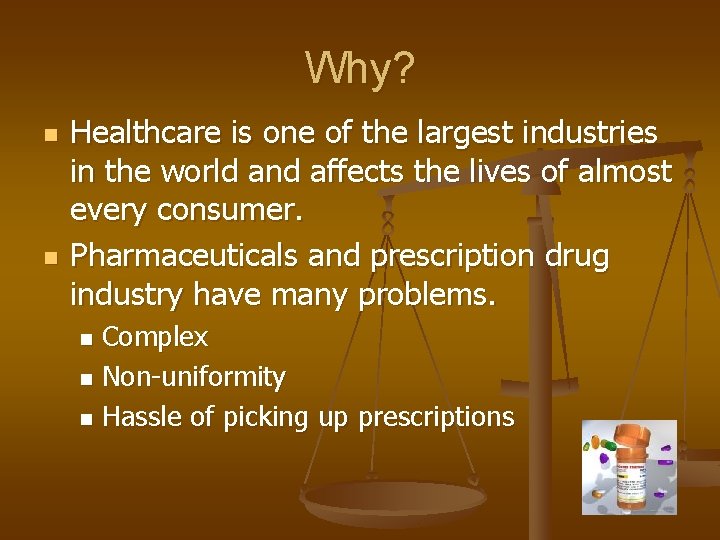 Why? n n Healthcare is one of the largest industries in the world and