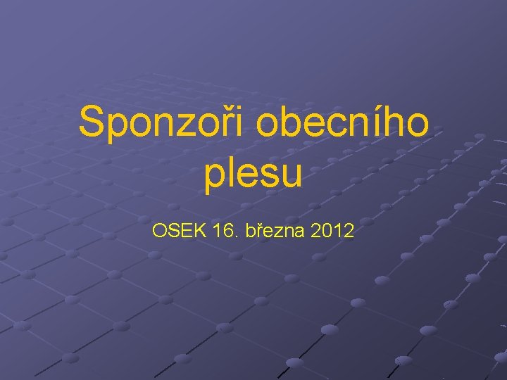 Sponzoři obecního plesu OSEK 16. března 2012 