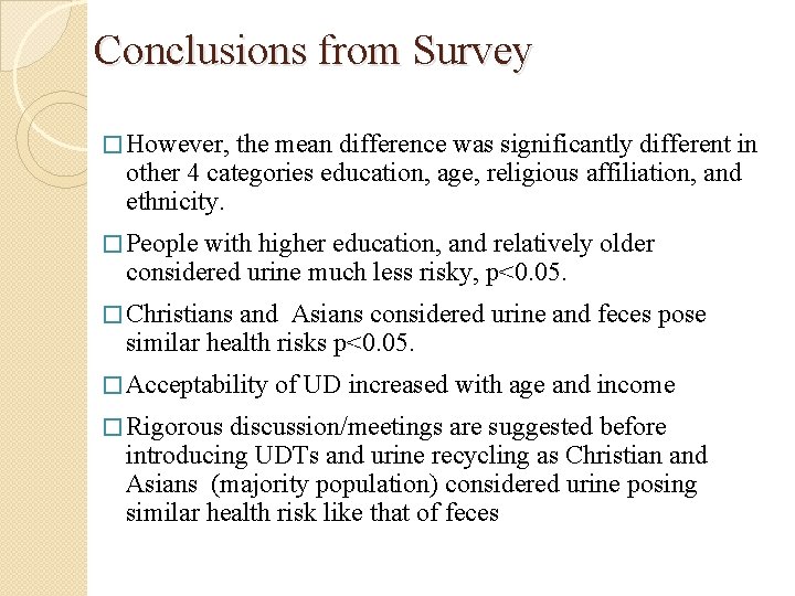 Conclusions from Survey � However, the mean difference was significantly different in other 4