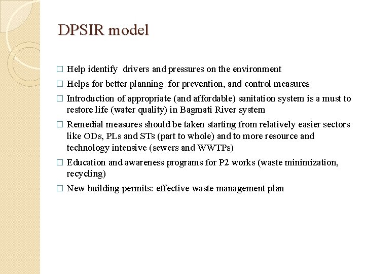 DPSIR model � Help identify drivers and pressures on the environment � Helps for