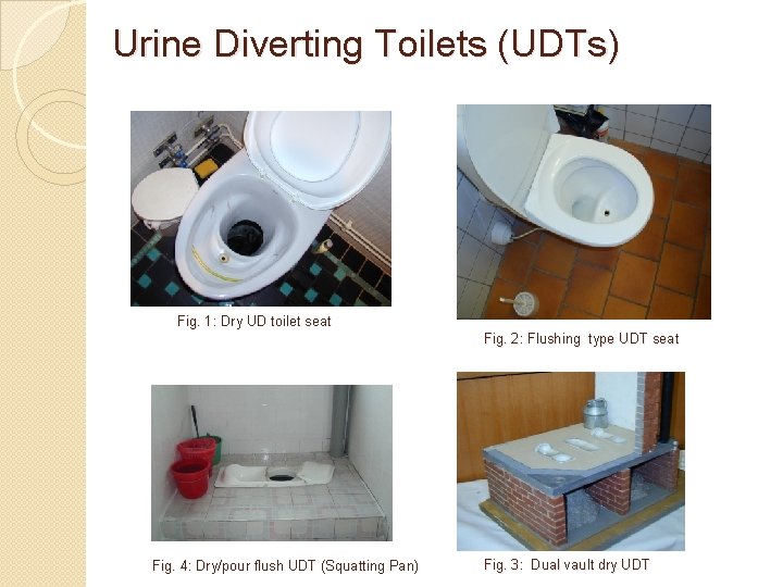 Urine Diverting Toilets (UDTs) Fig. 1: Dry UD toilet seat Fig. 2: Flushing type