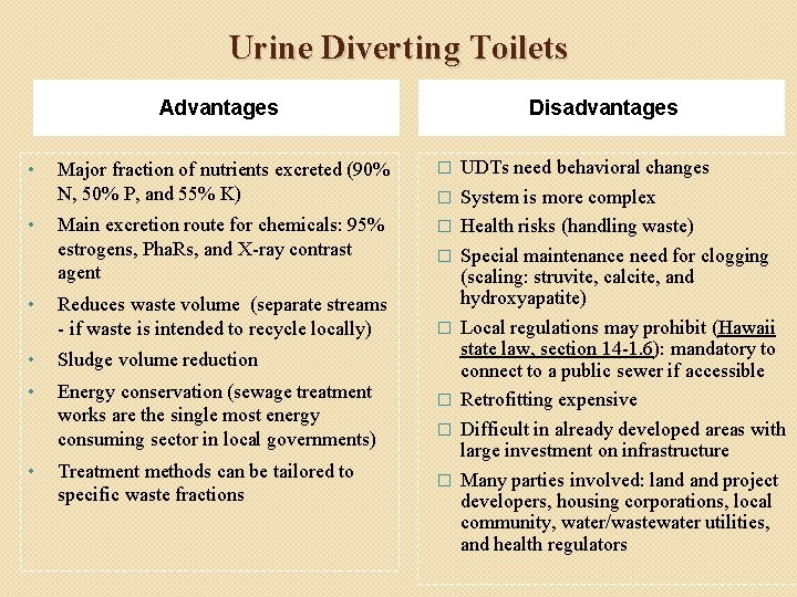 Urine Diverting Toilets Advantages • • • Major fraction of nutrients excreted (90% N,