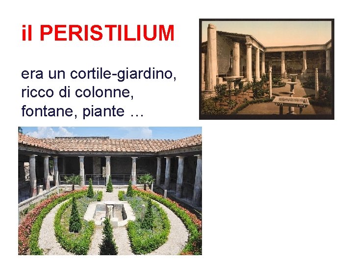 il PERISTILIUM era un cortile-giardino, ricco di colonne, fontane, piante … 