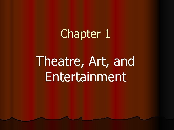 Chapter 1 Theatre, Art, and Entertainment 