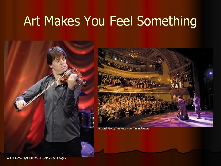 Art Makes You Feel Something Michael Falco/The New York Times/Redux Paul Drinkwater/NBCU Photo Bank