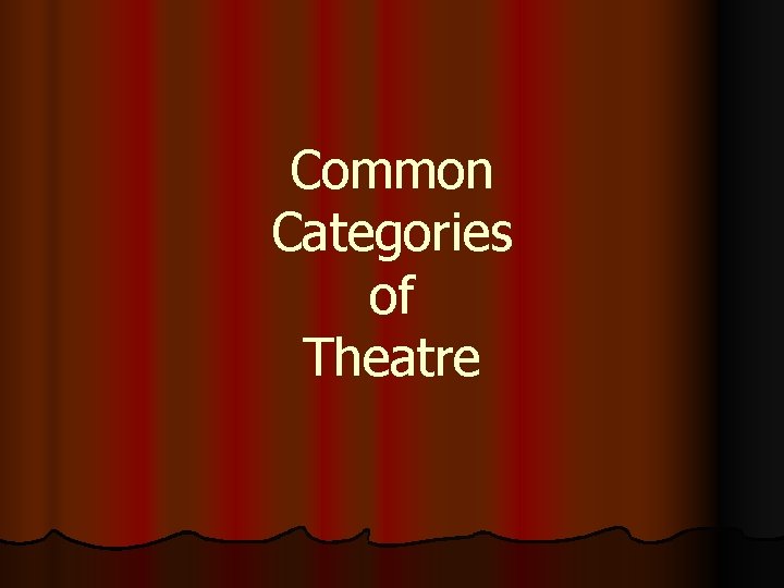 Common Categories of Theatre 