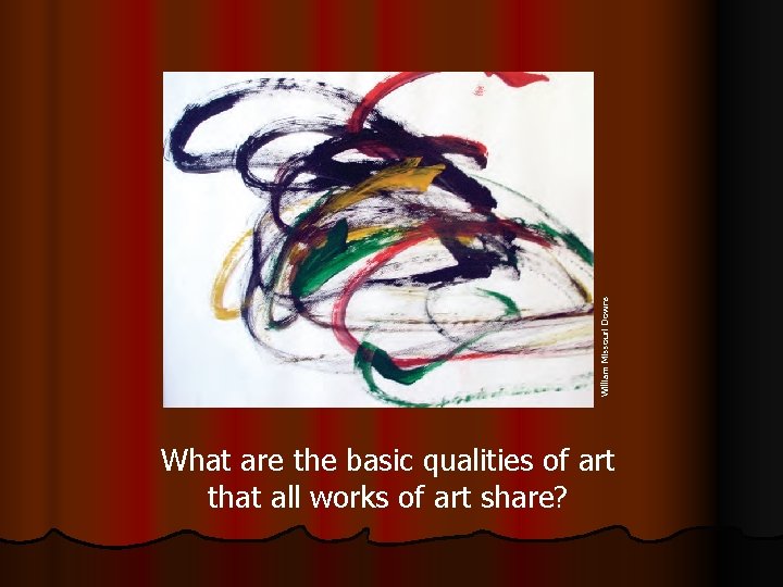 William Missouri Downs What are the basic qualities of art that all works of