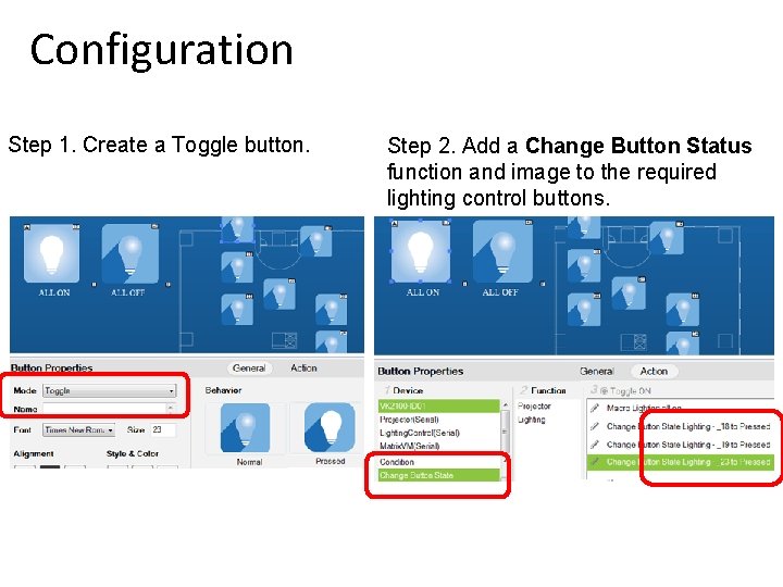 Configuration Step 1. Create a Toggle button. Step 2. Add a Change Button Status