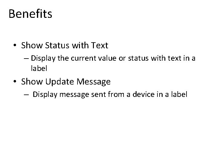 Benefits • Show Status with Text – Display the current value or status with