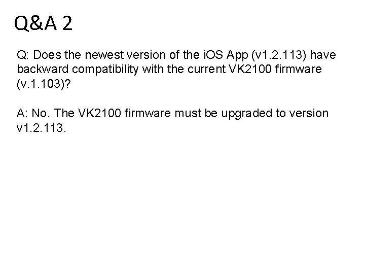 Q&A 2 Q: Does the newest version of the i. OS App (v 1.
