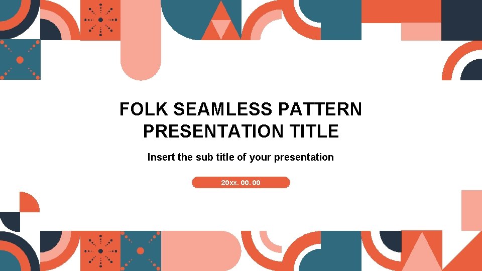 FOLK SEAMLESS PATTERN PRESENTATION TITLE Insert the sub title of your presentation 20 xx.