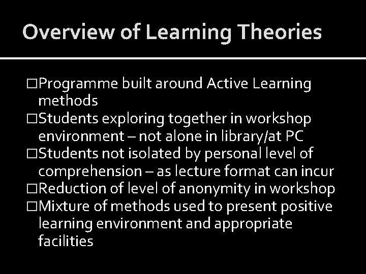 Overview of Learning Theories �Programme built around Active Learning methods �Students exploring together in