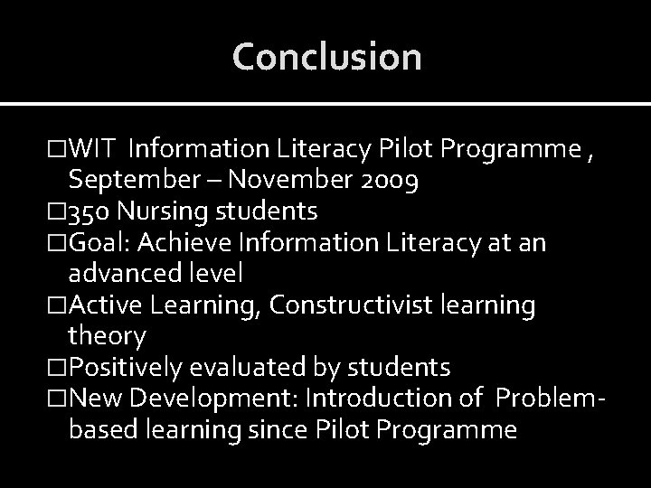 Conclusion �WIT Information Literacy Pilot Programme , September – November 2009 � 350 Nursing