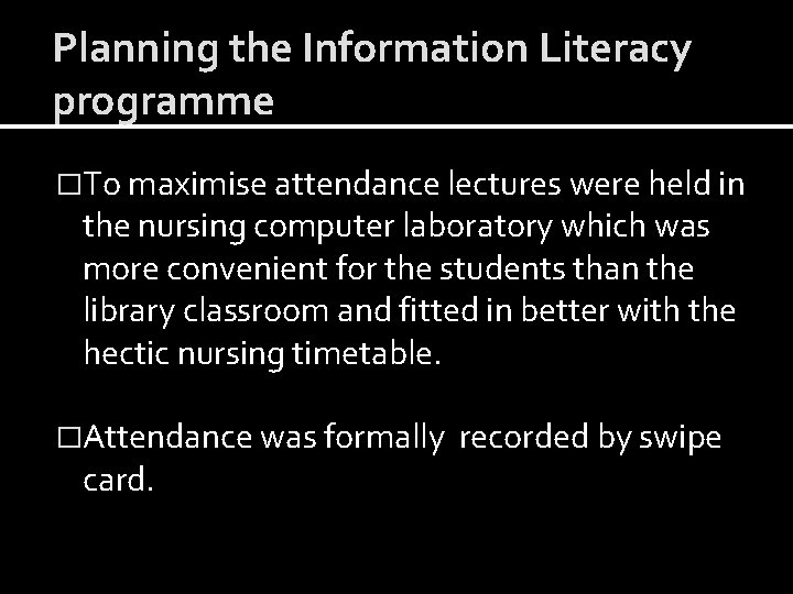 Planning the Information Literacy programme �To maximise attendance lectures were held in the nursing