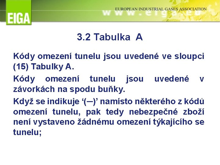 3. 2 Tabulka A Kódy omezení tunelu jsou uvedené ve sloupci (15) Tabulky A.