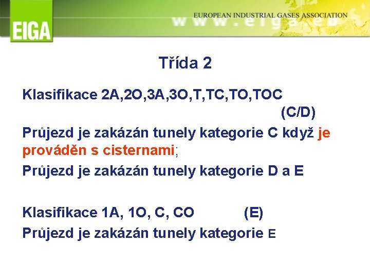 Třída 2 Klasifikace 2 A, 2 O, 3 A, 3 O, T, TC, TOC