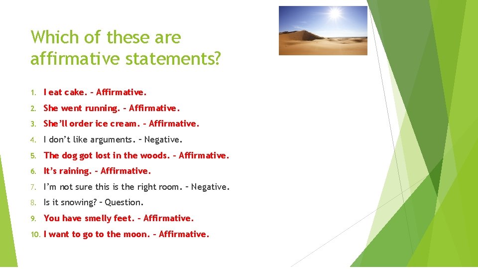 Which of these are affirmative statements? 1. I eat cake. – Affirmative. 2. She