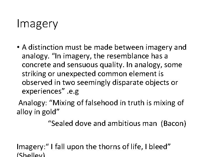 Imagery • A distinction must be made between imagery and analogy. “In imagery, the