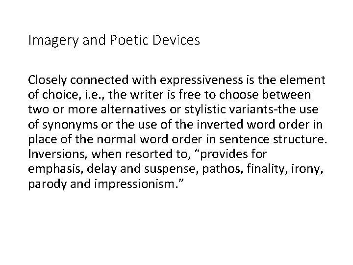 Imagery and Poetic Devices Closely connected with expressiveness is the element of choice, i.
