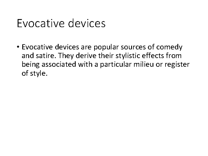 Evocative devices • Evocative devices are popular sources of comedy and satire. They derive