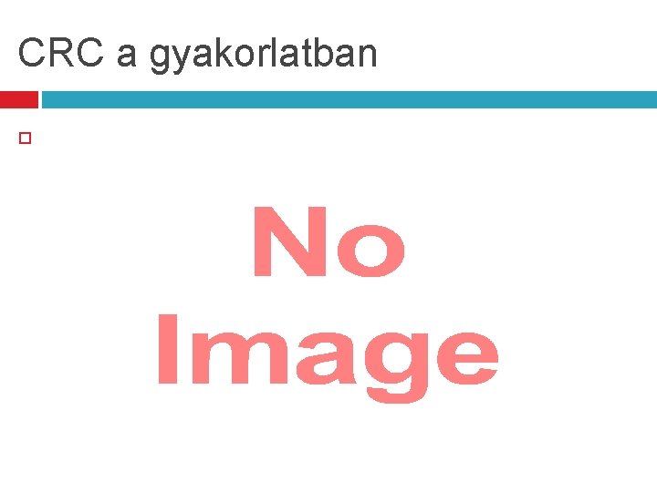 CRC a gyakorlatban 