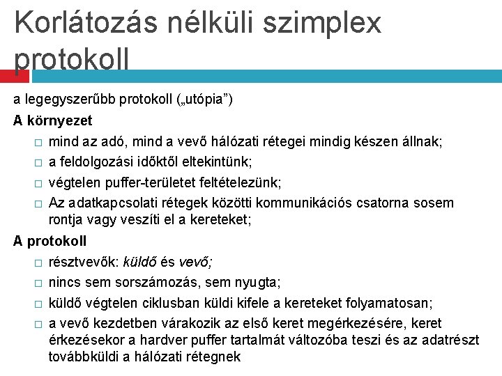 Korlátozás nélküli szimplex protokoll a legegyszerűbb protokoll („utópia”) A környezet � mind az adó,