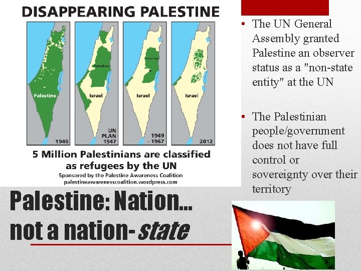  • The UN General Assembly granted Palestine an observer status as a "non-state