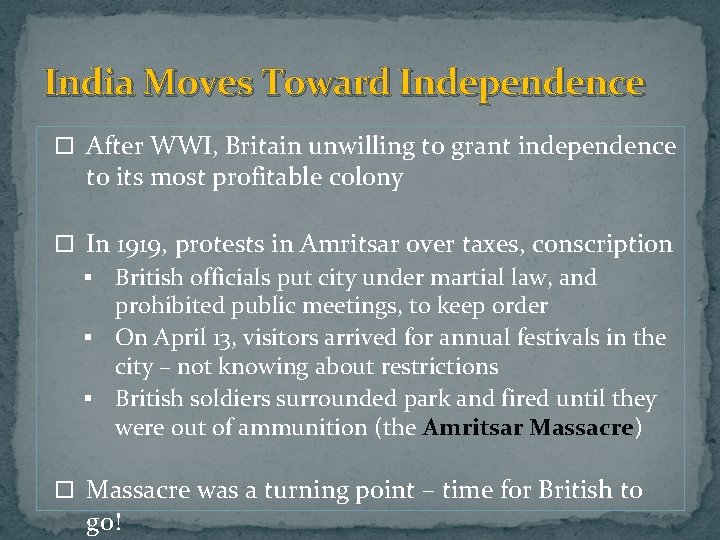India Moves Toward Independence After WWI, Britain unwilling to grant independence to its most