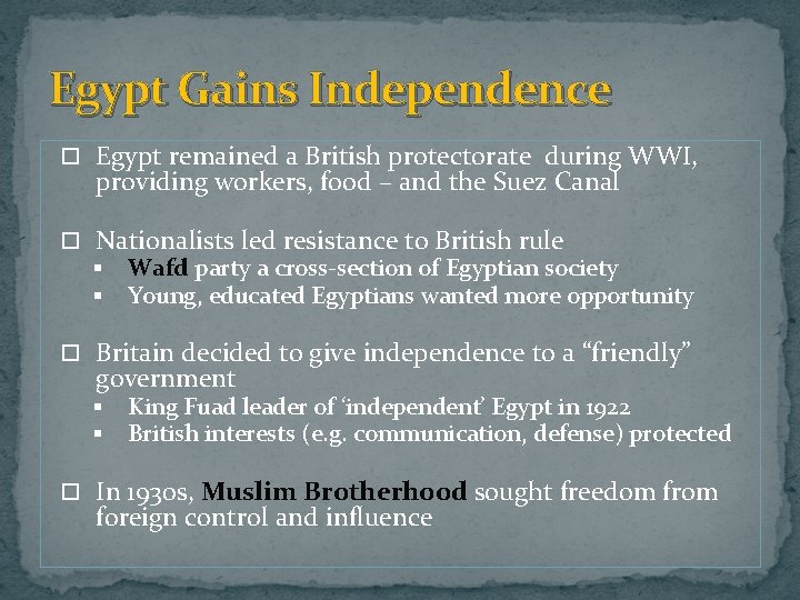 Egypt Gains Independence Egypt remained a British protectorate during WWI, providing workers, food –