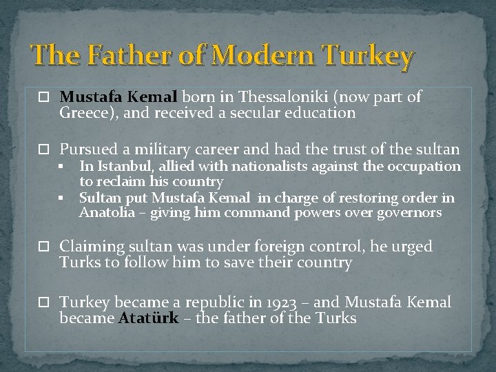 The Father of Modern Turkey Mustafa Kemal born in Thessaloniki (now part of Greece),