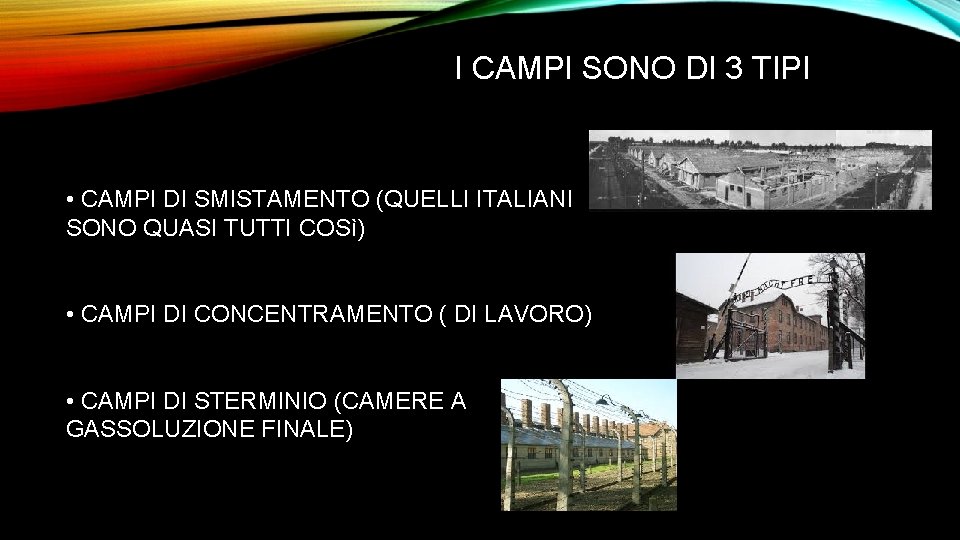 I CAMPI SONO DI 3 TIPI • CAMPI DI SMISTAMENTO (QUELLI ITALIANI SONO QUASI