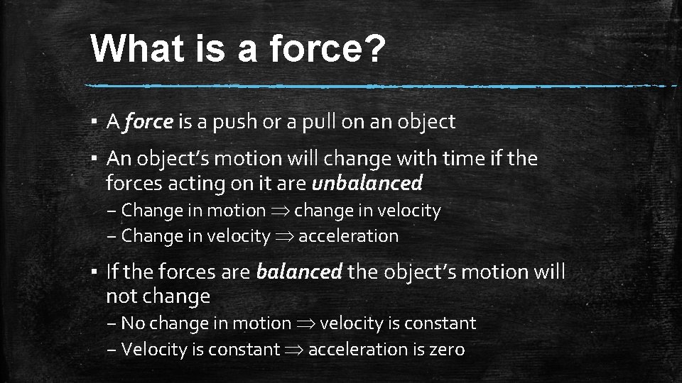 What is a force? ▪ A force is a push or a pull on