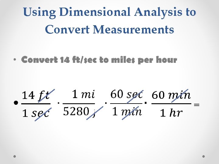 Using Dimensional Analysis to Convert Measurements • 