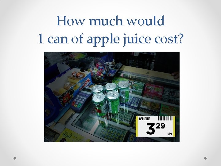 How much would 1 can of apple juice cost? 
