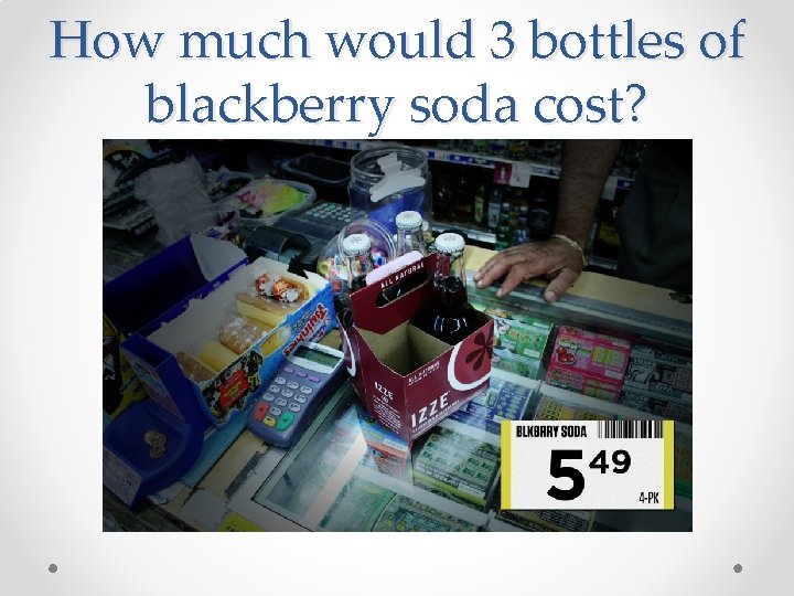How much would 3 bottles of blackberry soda cost? 