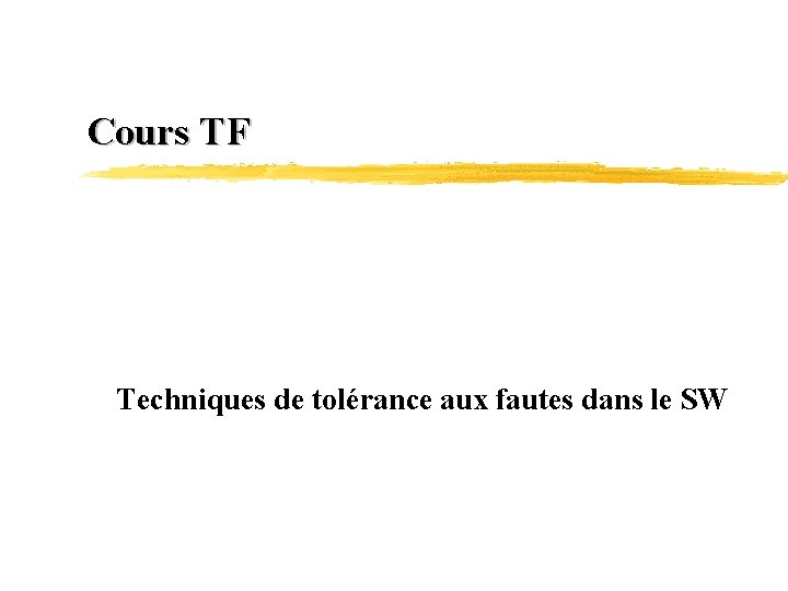 Cours TF Techniques de tolérance aux fautes dans le SW 