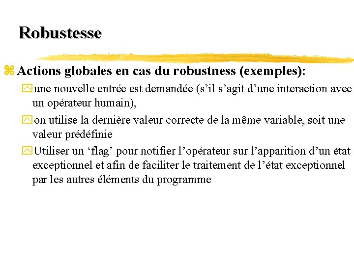 Robustesse z Actions globales en cas du robustness (exemples): yune nouvelle entrée est demandée