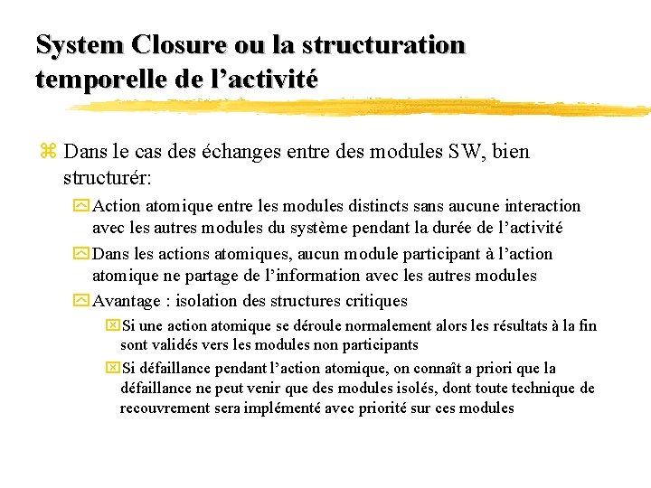 System Closure ou la structuration temporelle de l’activité z Dans le cas des échanges