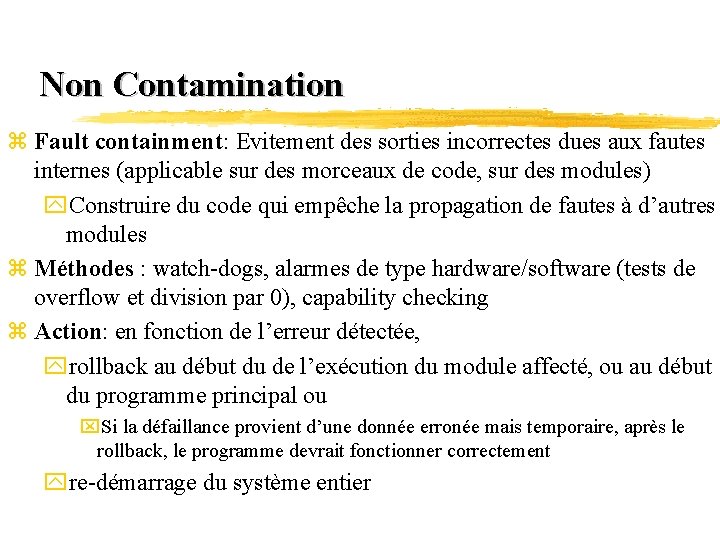 Non Contamination z Fault containment: Evitement des sorties incorrectes dues aux fautes internes (applicable