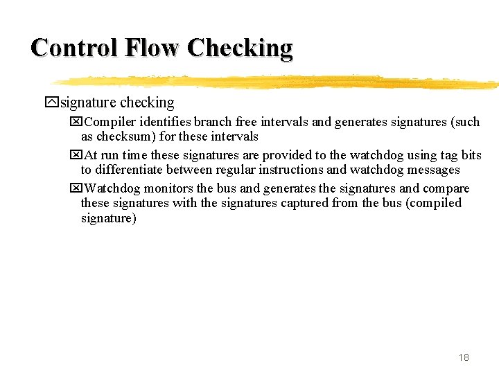 Control Flow Checking ysignature checking x. Compiler identifies branch free intervals and generates signatures