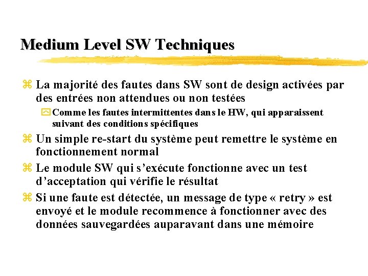 Medium Level SW Techniques z La majorité des fautes dans SW sont de design