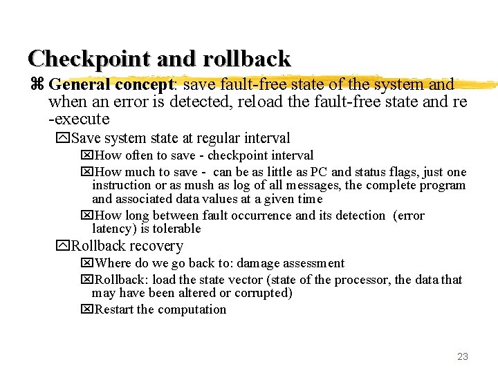 Checkpoint and rollback z General concept: save fault-free state of the system and when